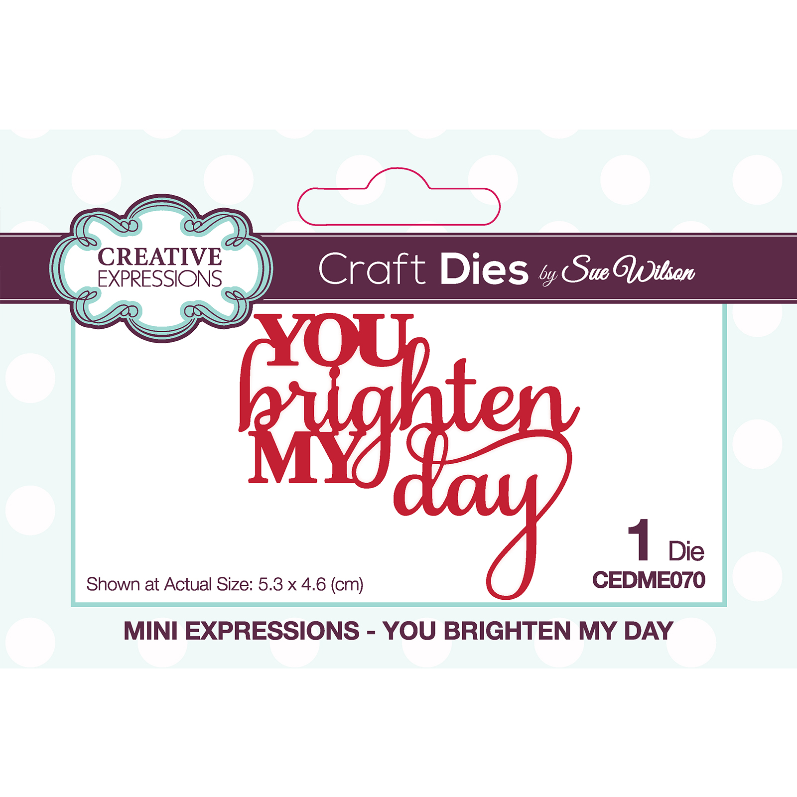 Creative Expressions • Mini expressions craft die You brighten my day