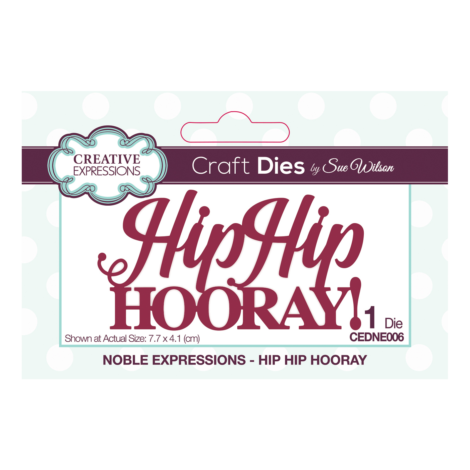 Creative Expressions • Sue Wilson Die Noble Hip Hip Hooray